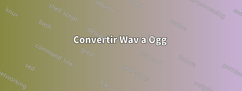 Convertir Wav a Ogg