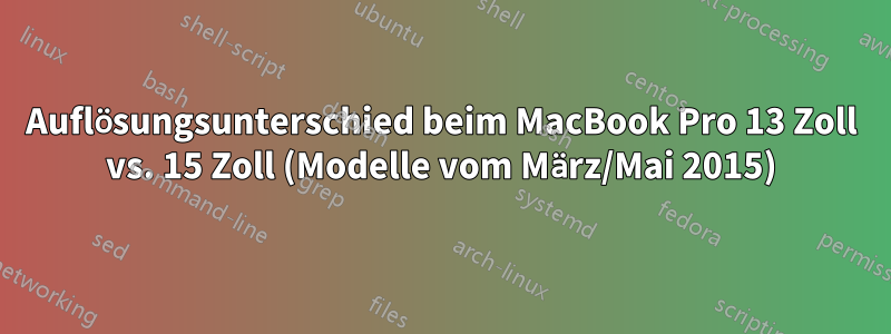 Auflösungsunterschied beim MacBook Pro 13 Zoll vs. 15 Zoll (Modelle vom März/Mai 2015)