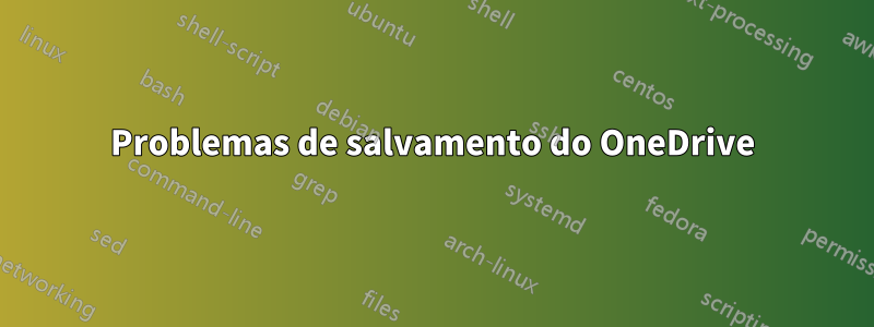Problemas de salvamento do OneDrive