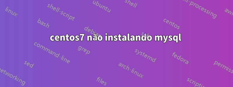 centos7 não instalando mysql