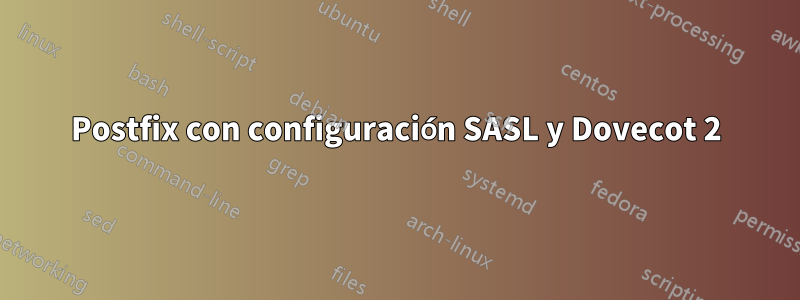 Postfix con configuración SASL y Dovecot 2