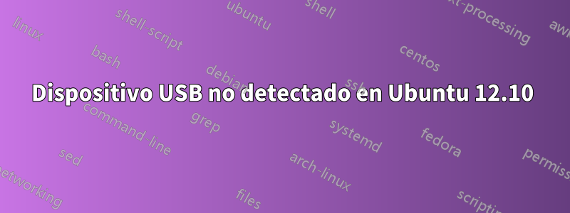 Dispositivo USB no detectado en Ubuntu 12.10