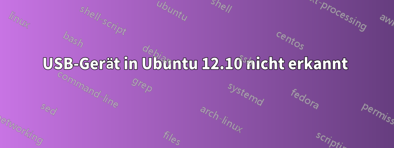 USB-Gerät in Ubuntu 12.10 nicht erkannt