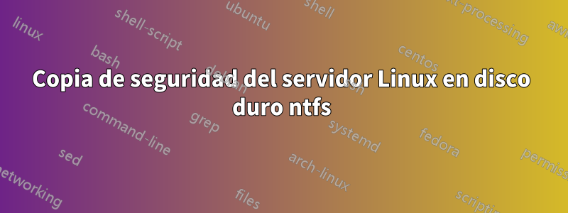 Copia de seguridad del servidor Linux en disco duro ntfs