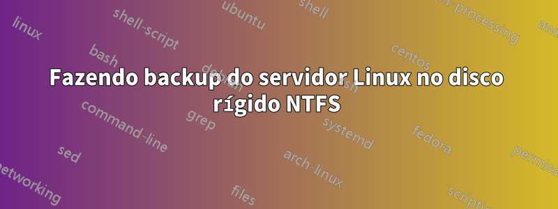 Fazendo backup do servidor Linux no disco rígido NTFS