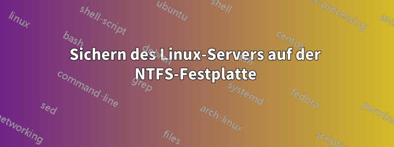 Sichern des Linux-Servers auf der NTFS-Festplatte