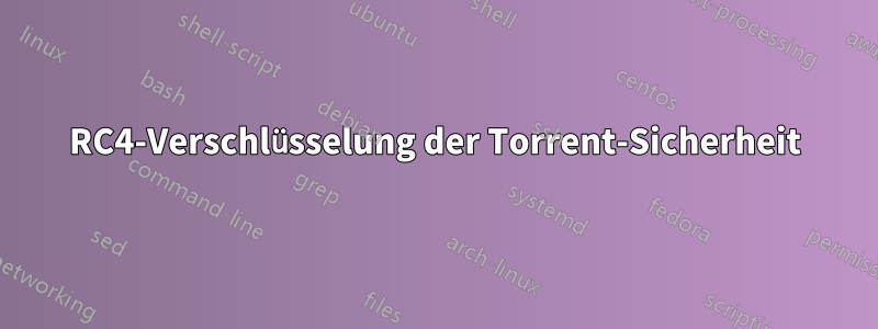 RC4-Verschlüsselung der Torrent-Sicherheit