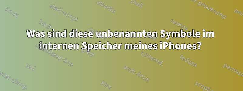 Was sind diese unbenannten Symbole im internen Speicher meines iPhones?