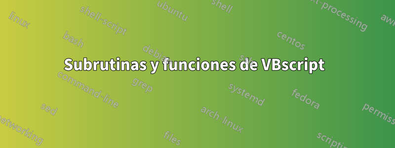 Subrutinas y funciones de VBscript 
