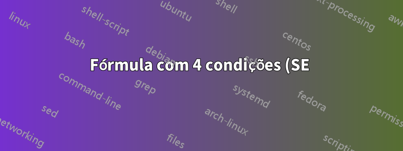 Fórmula com 4 condições (SE)