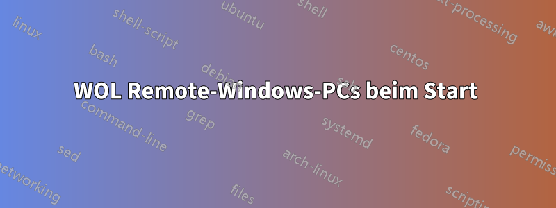 WOL Remote-Windows-PCs beim Start
