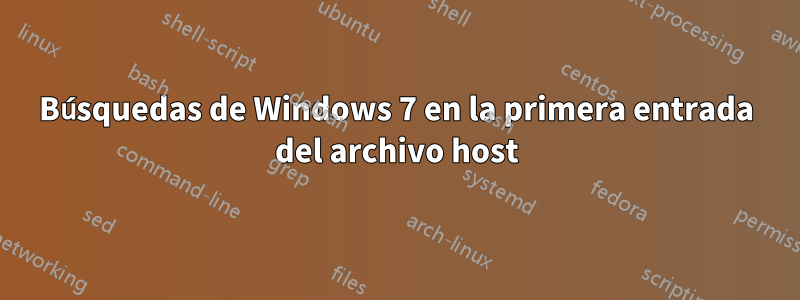 Búsquedas de Windows 7 en la primera entrada del archivo host