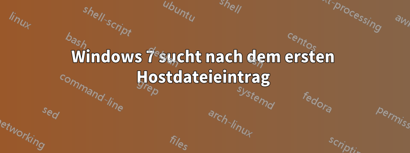 Windows 7 sucht nach dem ersten Hostdateieintrag