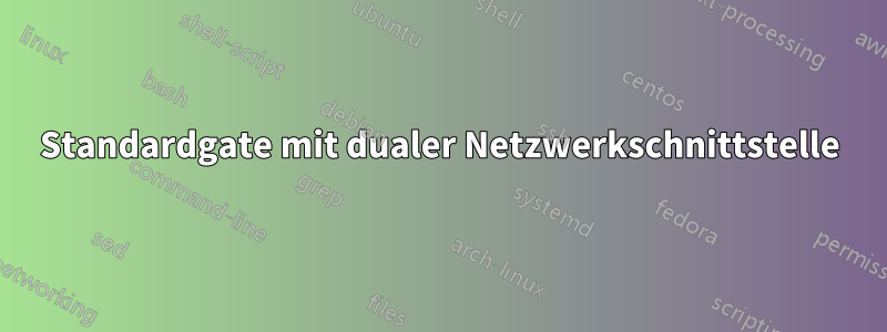 Standardgate mit dualer Netzwerkschnittstelle
