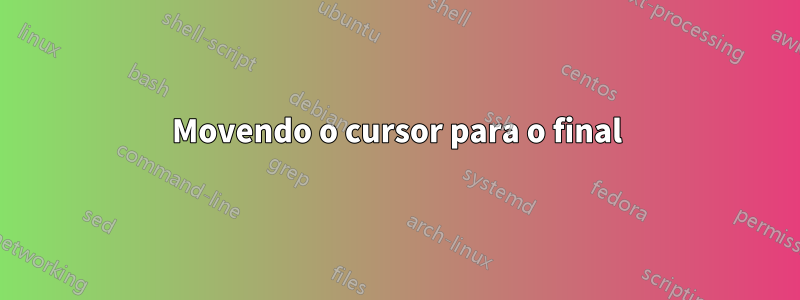 Movendo o cursor para o final