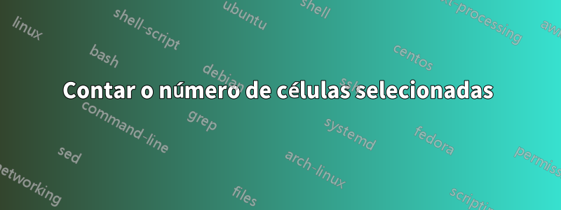 Contar o número de células selecionadas