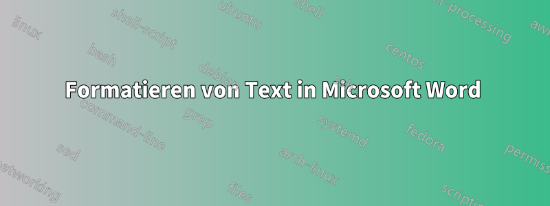 Formatieren von Text in Microsoft Word
