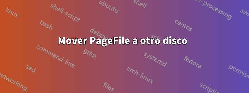 Mover PageFile a otro disco