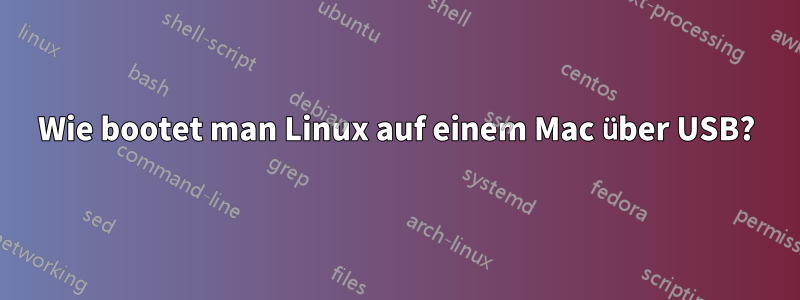 Wie bootet man Linux auf einem Mac über USB?