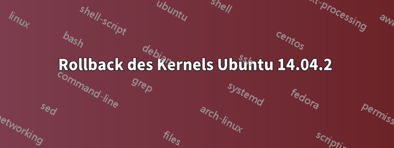 Rollback des Kernels Ubuntu 14.04.2