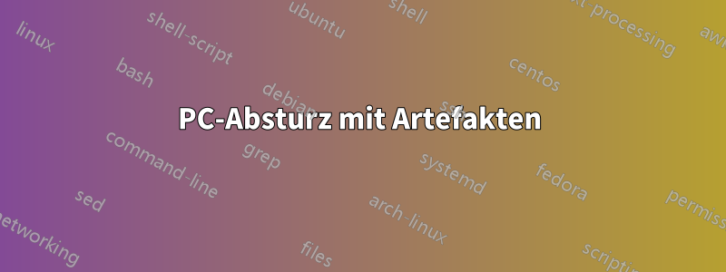 PC-Absturz mit Artefakten