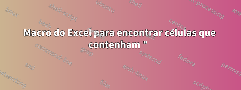 Macro do Excel para encontrar células que contenham "