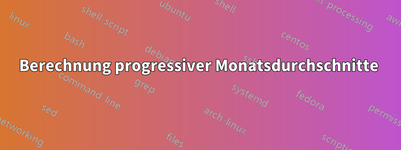 Berechnung progressiver Monatsdurchschnitte
