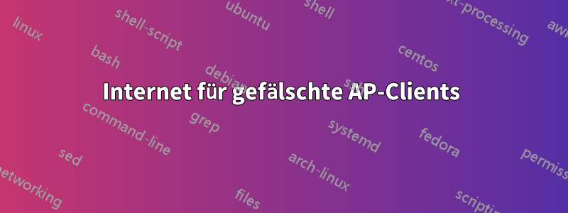 Internet für gefälschte AP-Clients