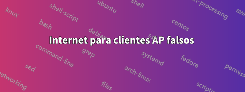 Internet para clientes AP falsos