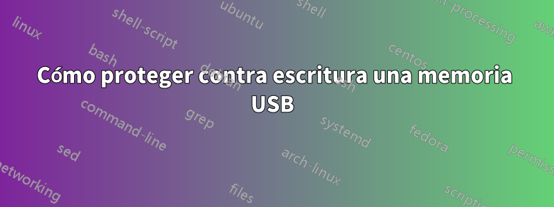 Cómo proteger contra escritura una memoria USB 