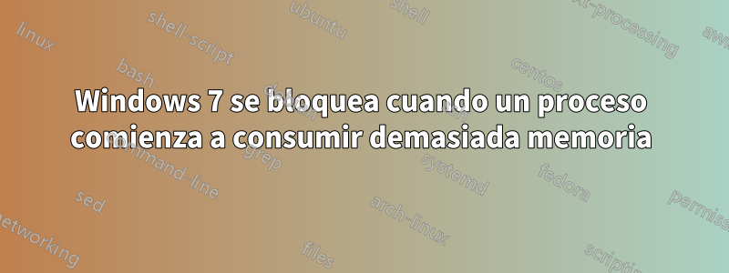 Windows 7 se bloquea cuando un proceso comienza a consumir demasiada memoria