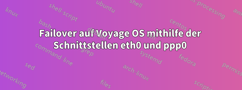 Failover auf Voyage OS mithilfe der Schnittstellen eth0 und ppp0