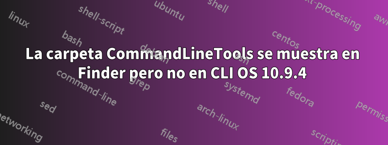 La carpeta CommandLineTools se muestra en Finder pero no en CLI OS 10.9.4