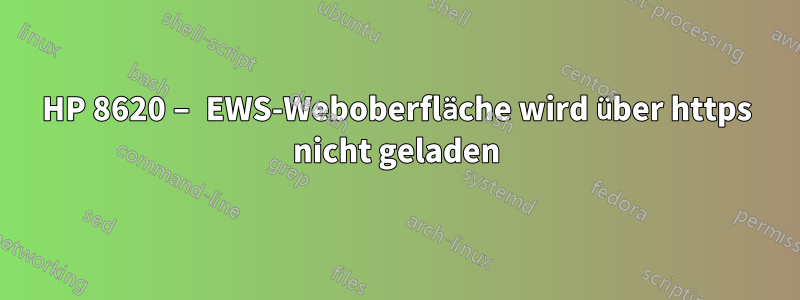 HP 8620 – EWS-Weboberfläche wird über https nicht geladen