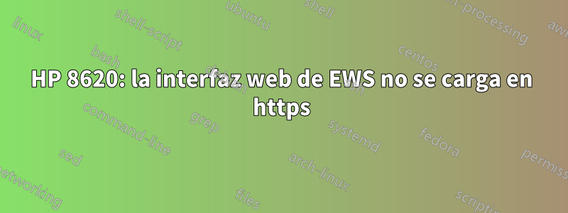 HP 8620: la interfaz web de EWS no se carga en https