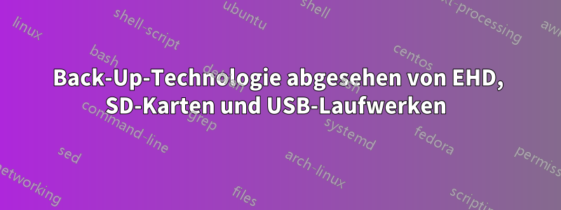 Back-Up-Technologie abgesehen von EHD, SD-Karten und USB-Laufwerken 