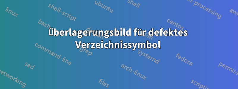 Überlagerungsbild für defektes Verzeichnissymbol