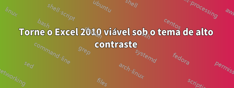 Torne o Excel 2010 viável sob o tema de alto contraste