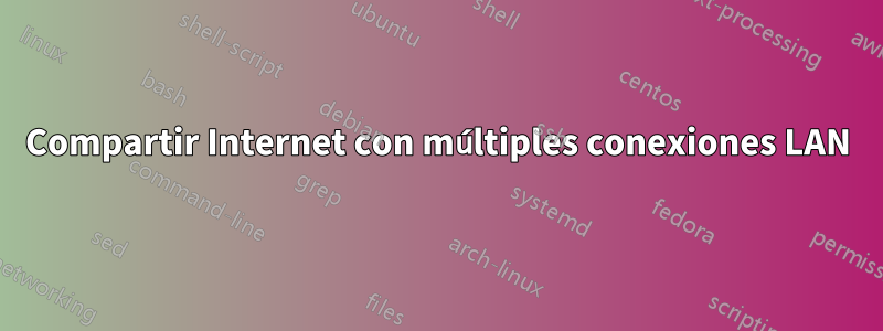 Compartir Internet con múltiples conexiones LAN