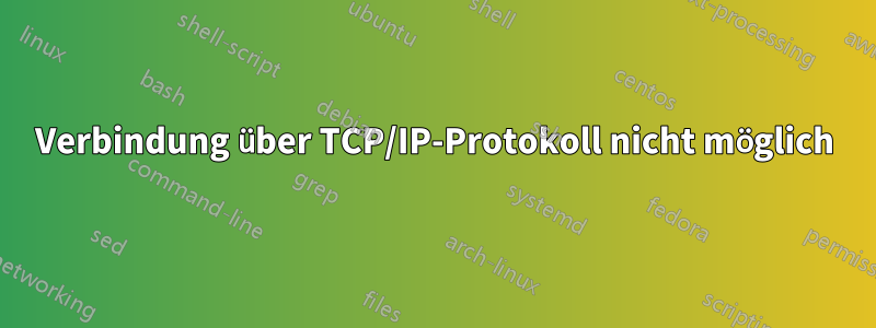 Verbindung über TCP/IP-Protokoll nicht möglich