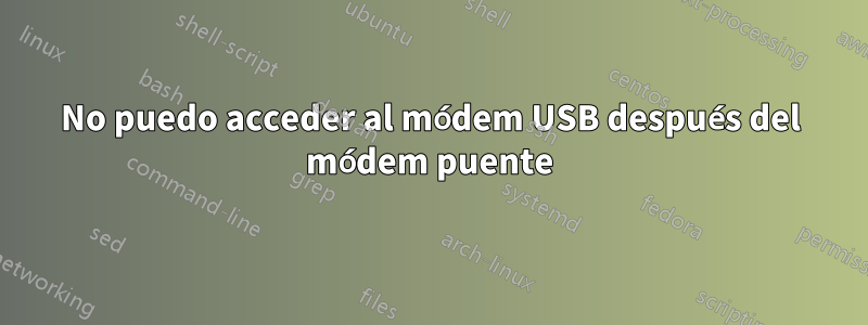 No puedo acceder al módem USB después del módem puente