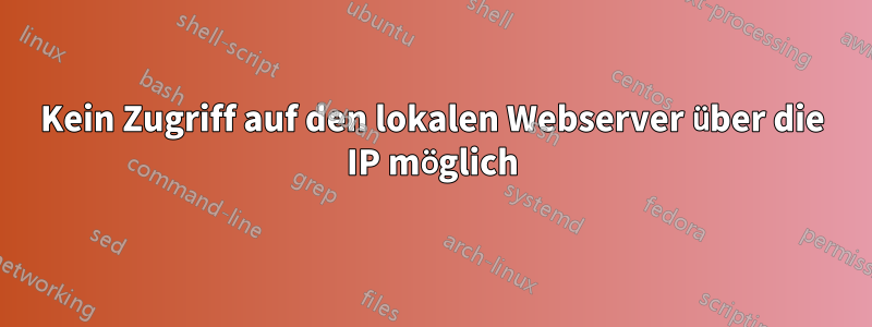 Kein Zugriff auf den lokalen Webserver über die IP möglich