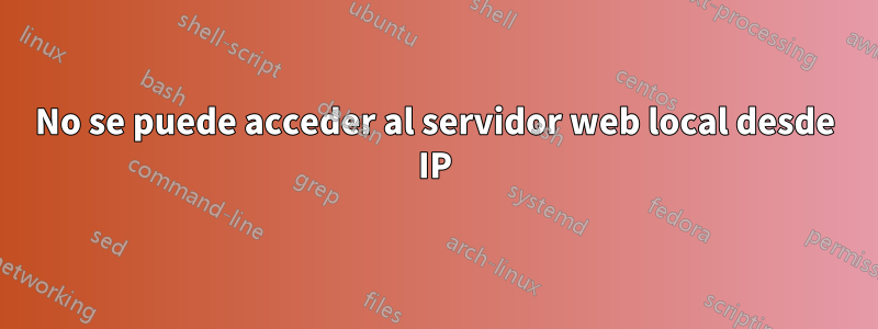 No se puede acceder al servidor web local desde IP