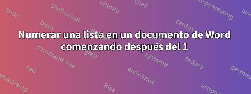 Numerar una lista en un documento de Word comenzando después del 1