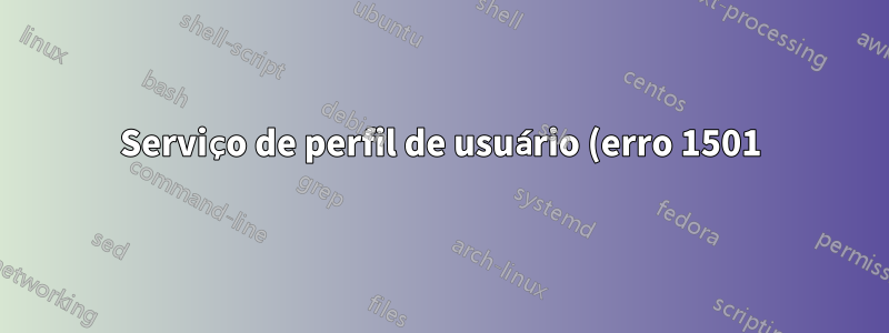 Serviço de perfil de usuário (erro 1501) Não é possível criar diretório temporário