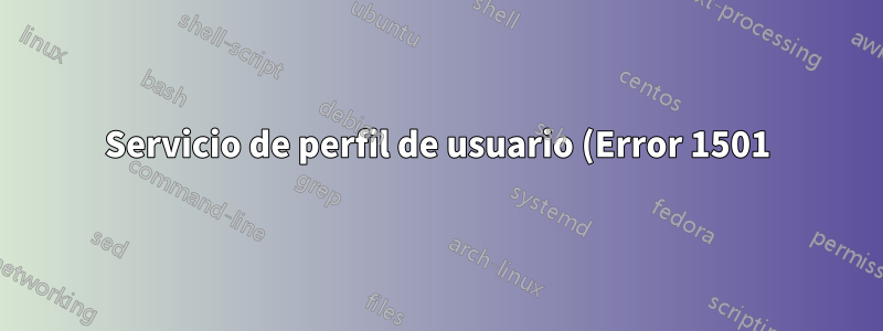 Servicio de perfil de usuario (Error 1501) No se puede crear un directorio temporal
