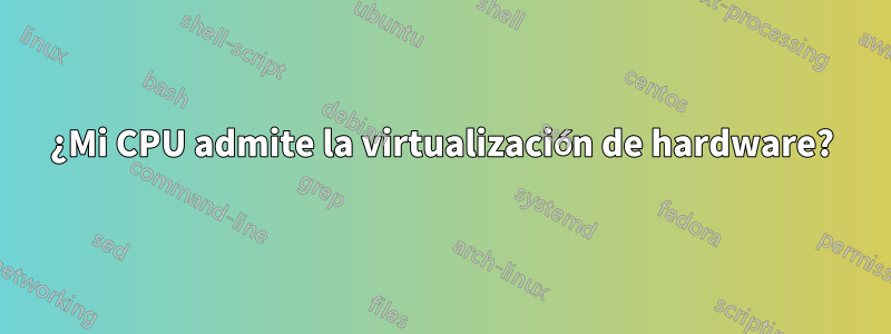 ¿Mi CPU admite la virtualización de hardware?