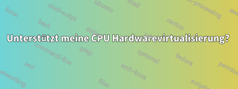 Unterstützt meine CPU Hardwarevirtualisierung?