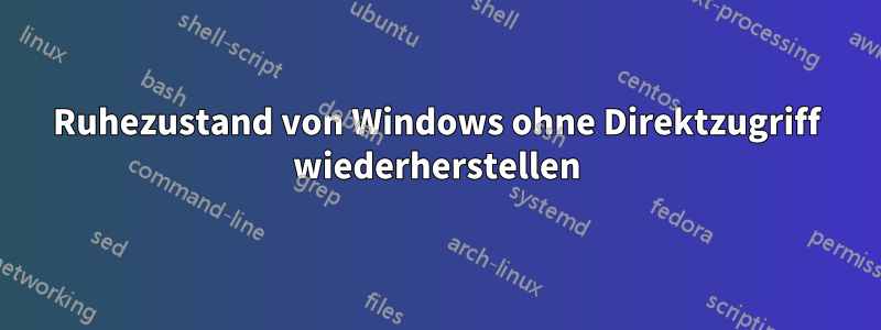 Ruhezustand von Windows ohne Direktzugriff wiederherstellen