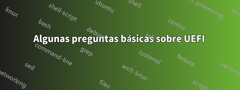 Algunas preguntas básicas sobre UEFI